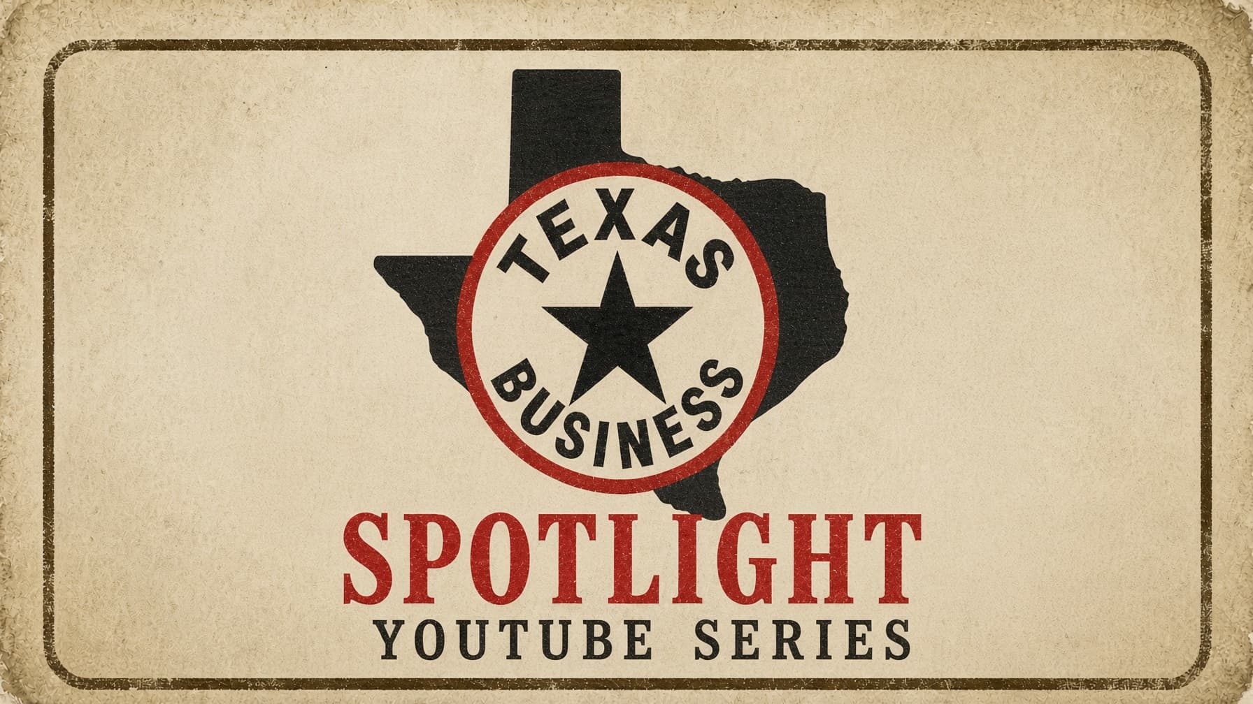 Texas Business Spotlight — YouTube series